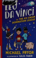 Leo da Vinci vs the Ice-cream Domination League / Michael Pryor ; illustrated by Jules Faber.