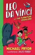 Leo da Vinci vs the furniture overlord / Michael Pryor ; illustrated by Jules Faber.