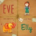 Eve and Elly / Mike Dumbleton ; [illustrated by] Laura Wood.