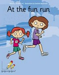 At the fun run / story by Lorraine Lea ; illustrations by Danielle McDonald.