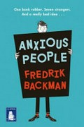 Anxious people / Fredrik Backman ; translated by Neil Smith.