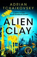 Alien clay / Adrian Tchaikovsky.