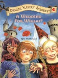 A wedding for wiglaf? Dragon slayers' academy series, book 4. McMullan Kate.