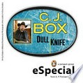 Dull knife: Joe pickett series, book 4.5. C. J Box.