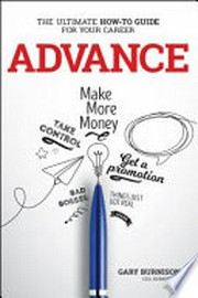 Advance: The ultimate how-to guide for your career. Gary Burnison.