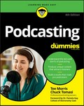 Podcasting for dummies / by Tee Morris and Chuck Tomasi ; foreward by Dr. Pamela Gay.