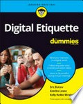 Digital etiquette / by Eric Butow, Kendra Losee, and Kelly Noble Mirabella.