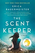 The scent keeper / Erica Bauermeister.