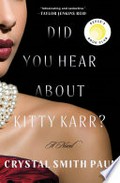Did you hear about kitty karr? A novel. Crystal Smith Paul.