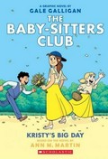 The Baby-sitters Club. a graphic novel by Gale Galligan ; with color by Braden Lamb. 6, Kristy's big day
