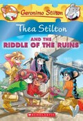 Thea Stilton and the riddle of the ruins : a Geronimo Stilton adventure.