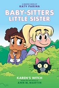 Karen's witch: Baby-sitters little sister graphic novel series, book 1. Ann M Martin.