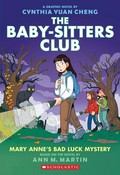 The Baby-sitters Club. a graphic novel by Cynthia Yuan Cheng ; with color by Braden Lamb and Hank Jones. 13, Mary Anne's bad luck mystery