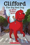 Clifford the big red dog: the movie graphic novel / adapted by Georgia Ball ; illustrated by Chi Ngo.