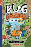 Bug Scouts. a graphic novel by Mike Lowery. 1, Out in the wild!