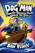 Dog Man. written and illustrated by Dav Pilkey, as George Beard and Harold Hutchins ; with color by Jose Garibaldi & Wes Dzioba. Twenty thousand fleas under the sea