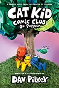 Cat Kid Comic Club. words, illustrations, and artwork by Dav Pilkey ; with digital color by Jose Garibaldi. On purpose