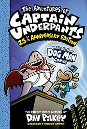 The adventures of Captain Underpants / the first epic novel by Dav Pilkey ; with color by Jose Garibaldi and Wes Dzioba.