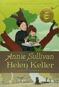 Annie Sullivan and the trials of Helen Keller / Joseph Lambert.