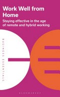 Work well from home : staying effective in the age of remote and hybrid working.