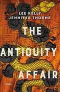 The antiquity affair : a novel / Lee Kelly and Jennifer Thorne.