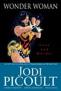 Wonder Woman: love and murder / writer: Jodi Picoult.