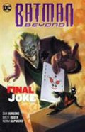 Batman beyond. Dan Jurgens, writer ; Brett Booth [and 3 others], pencillers ; Norm Rapmund [and 3 others], inkers ; Andrew Dalhouse, Val Staples, Jordie Bellaire, colorists ; Travis Lanham, letterer. Vol. 5., The final joke
