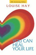 You can heal your life / Louise Hay.