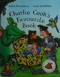 Charlie Cook's favourite book / Julie Donaldson ; illustrated by Axel Scheffler.