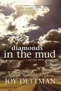 Diamonds in the mud and other stories / Joy Dettman.
