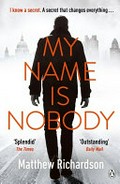 My name is nobody / Matthew Richardson.