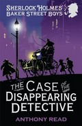 The case of the disappearing detective / Anthony Read.