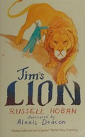 Jim's lion / Russell Hoban ; illustrated by Alexis Deacon.