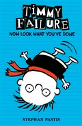 Now look what you've done: Timmy failure series, book 2. Stephan Pastis.