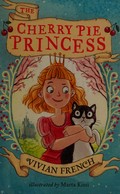 The cherry pie princess / Vivian French ; illustrated by Marta Kissi.