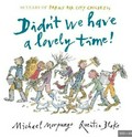 Didn't we have a lovely time! / Michael Morpurgo ; [illustrated by] Quentin Blake.