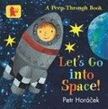 Let's go into space! : a peep-through book / Petr Horáček.