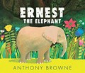 Ernest the elephant / Anthony Browne.