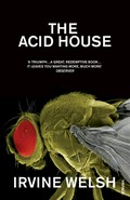 The acid house: Irvine Welsh.