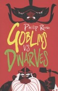 Goblins vs dwarves / Philip Reeve