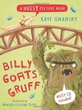 Billy goats gruff: Kaye Umansky ; illustrated by Monika Filipina Trzpil ; sound and `music by Stephen Chadwick ; vocal by Kaye Umansky.