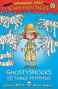 Ghostyshocks and the three mummies / Laurence Anholt & Arthur Robins.