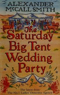 The Saturday big tent wedding party / Alexander McCall Smith.
