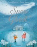 Snow ghost / Tony Mitton ; with illustrations by Diana Mayo.