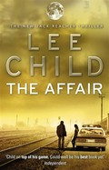 The affair: Jack reacher series, book 16. Lee Child.