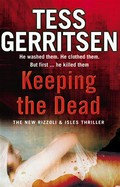 Keeping the dead: Jane rizzoli & maura isles series, book 7. Tess Gerritsen.