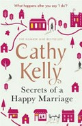 Secrets of a happy marriage / Cathy Kelly.