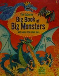 The Usborne big book of big monsters / written by Louie Stowell ; illustrated by Fabiana Fiorin.