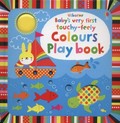 Baby's very first touchy-feely colours play book / illustrated by Stella Baggott ; designed by Josephine Thompson.