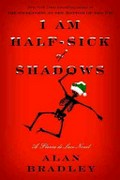 I am half-sick of shadows : a Flavia de Luce novel / by Alan Bradley.